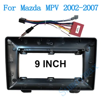 9-дюймовая рамка автомобильного радиоприемника, Фасции, Навигационная панель, кабель питания для Mazda MPV 2002-2007, комплект для Android с экраном Dask, рамка для фасции