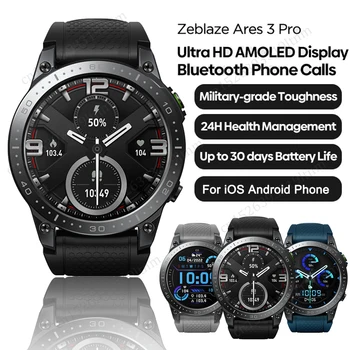 Смарт-часы Zeblaze Ares 3 Pro Ultra HD AMOLED Дисплей BT Call 100 + Спортивных Режимов 24-часовой Монитор Здоровья Smartwatch Для IOS Android